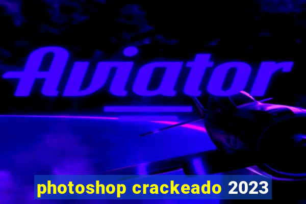 photoshop crackeado 2023